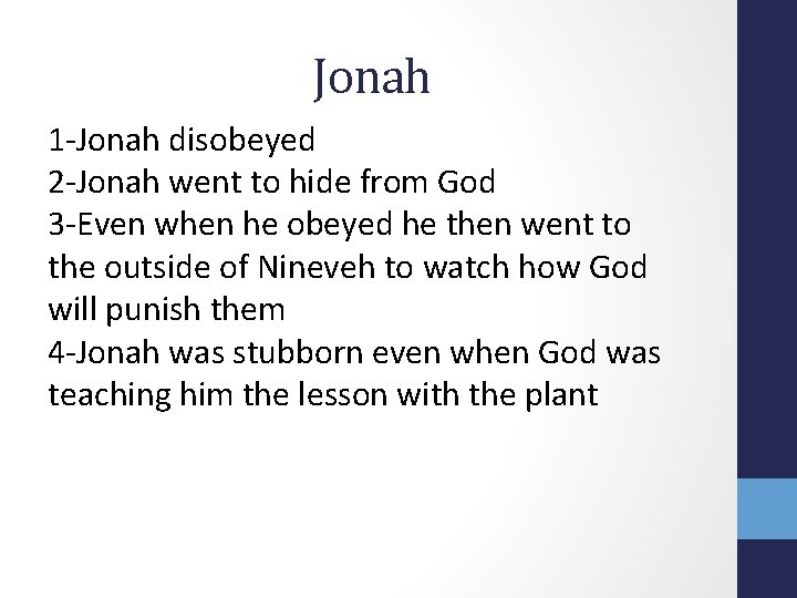 Jonah 1 -Jonah disobeyed 2 -Jonah went to hide from God 3 -Even when