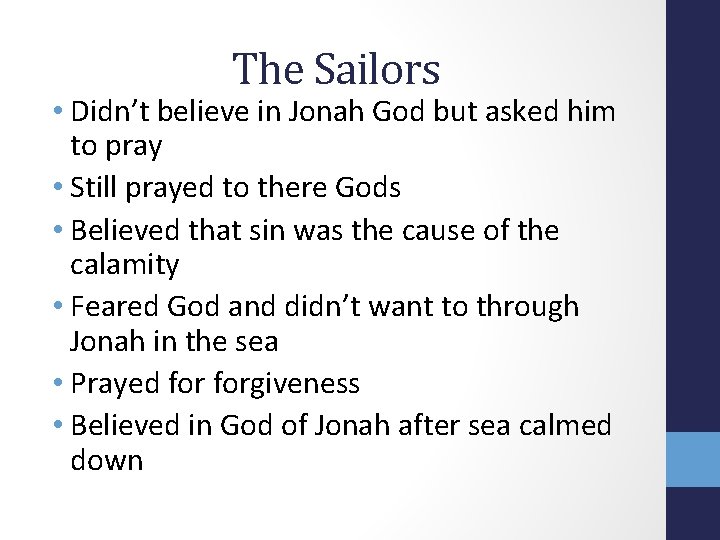 The Sailors • Didn’t believe in Jonah God but asked him to pray •