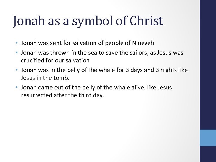 Jonah as a symbol of Christ • Jonah was sent for salvation of people