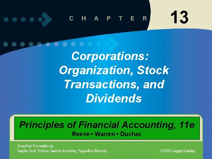 13 Corporations: Organization, Stock Transactions, and Dividends Principles of Financial Accounting, 11 e Reeve