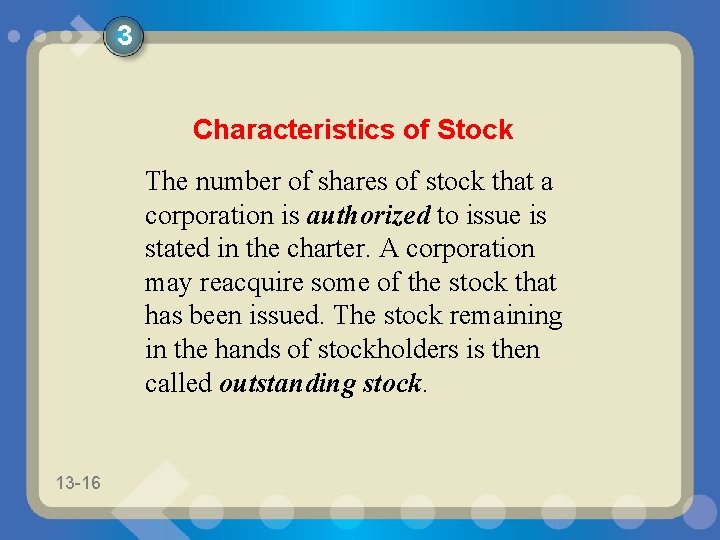 3 Characteristics of Stock The number of shares of stock that a corporation is