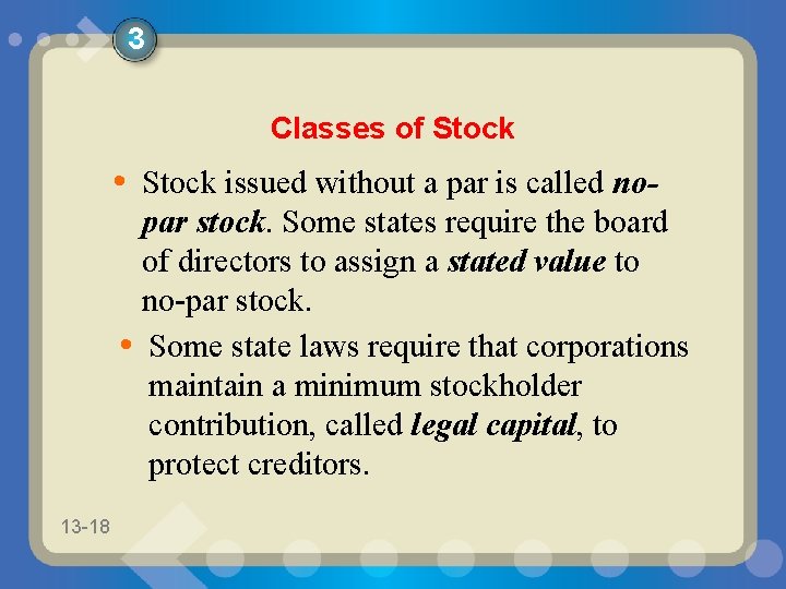 3 Classes of Stock • Stock issued without a par is called nopar stock.