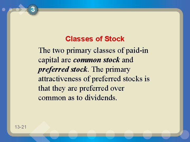 3 Classes of Stock The two primary classes of paid-in capital are common stock