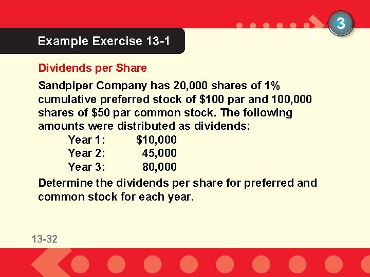 3 Example Exercise 13 -1 Dividends per Share Sandpiper Company has 20, 000 shares