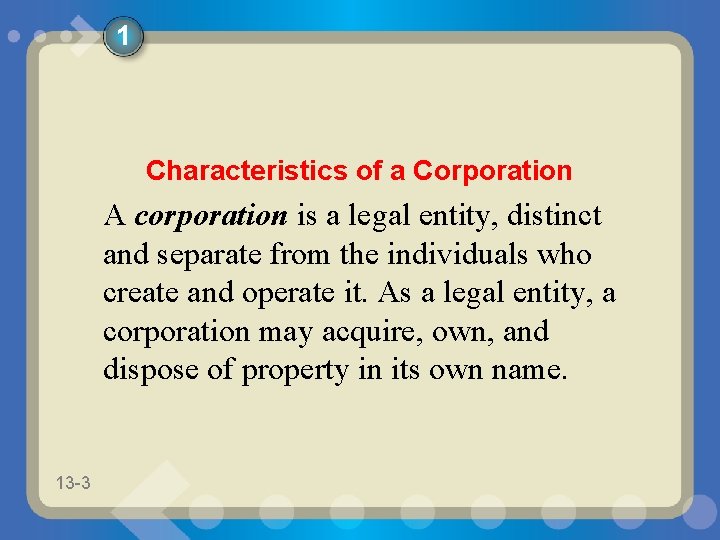 1 Characteristics of a Corporation A corporation is a legal entity, distinct and separate