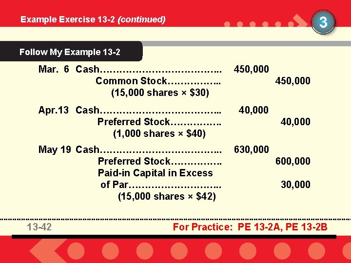 3 Example Exercise 13 -2 (continued) Follow My Example 13 -2 Mar. 6 Cash……………….