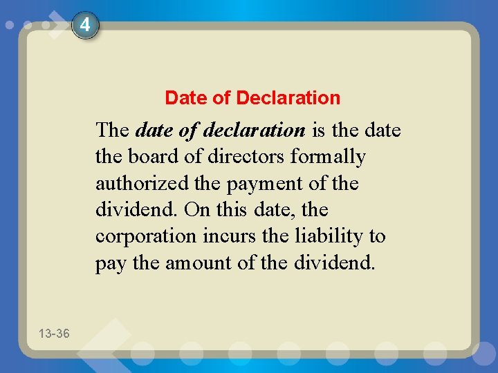 4 Date of Declaration The date of declaration is the date the board of