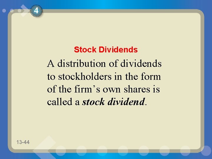 4 Stock Dividends A distribution of dividends to stockholders in the form of the