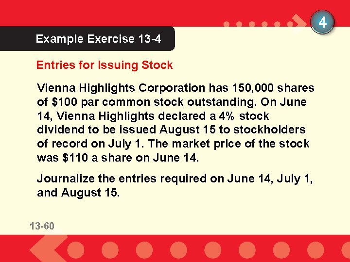 4 Example Exercise 13 -4 Entries for Issuing Stock Vienna Highlights Corporation has 150,