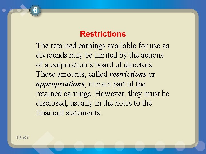 6 Restrictions The retained earnings available for use as dividends may be limited by