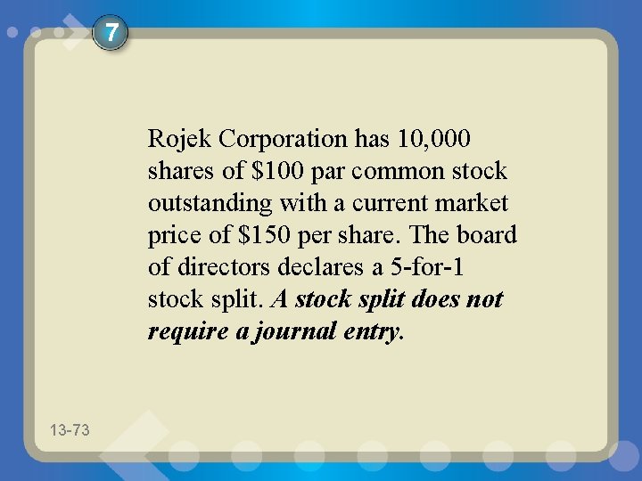 7 Rojek Corporation has 10, 000 shares of $100 par common stock outstanding with