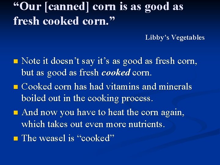 “Our [canned] corn is as good as fresh cooked corn. ” Libby’s Vegetables Note