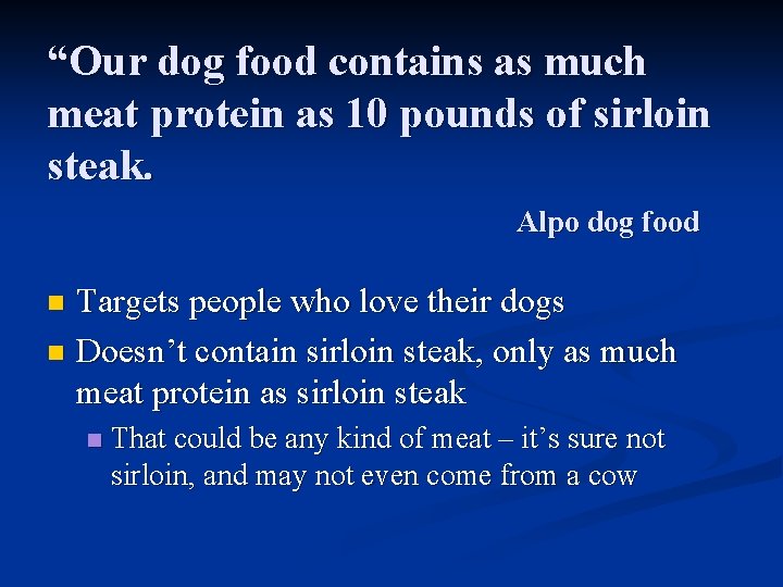 “Our dog food contains as much meat protein as 10 pounds of sirloin steak.