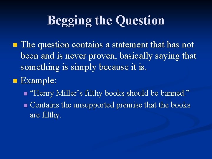 Begging the Question The question contains a statement that has not been and is