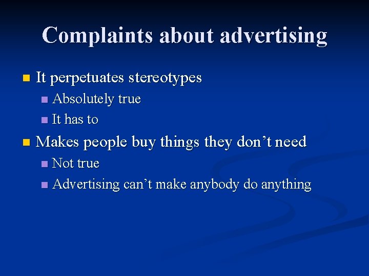 Complaints about advertising n It perpetuates stereotypes Absolutely true n It has to n