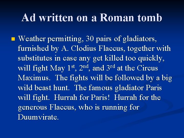 Ad written on a Roman tomb n Weather permitting, 30 pairs of gladiators, furnished