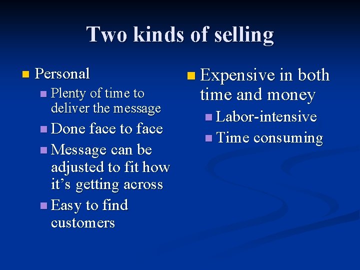 Two kinds of selling n Personal n Plenty of time to deliver the message