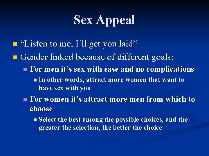 Sex Appeal “Listen to me, I’ll get you laid” n Gender linked because of