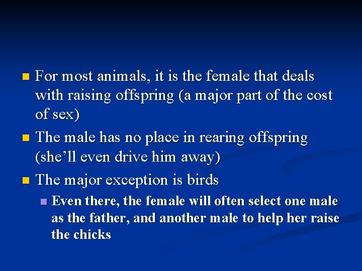 For most animals, it is the female that deals with raising offspring (a major
