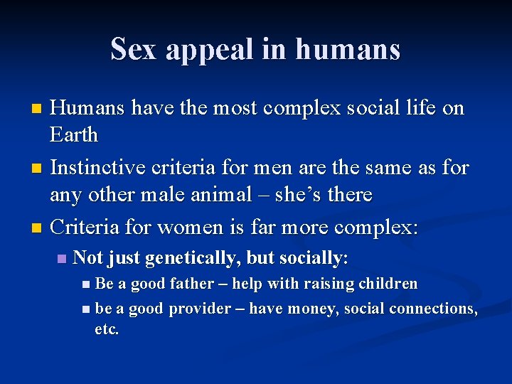 Sex appeal in humans Humans have the most complex social life on Earth n