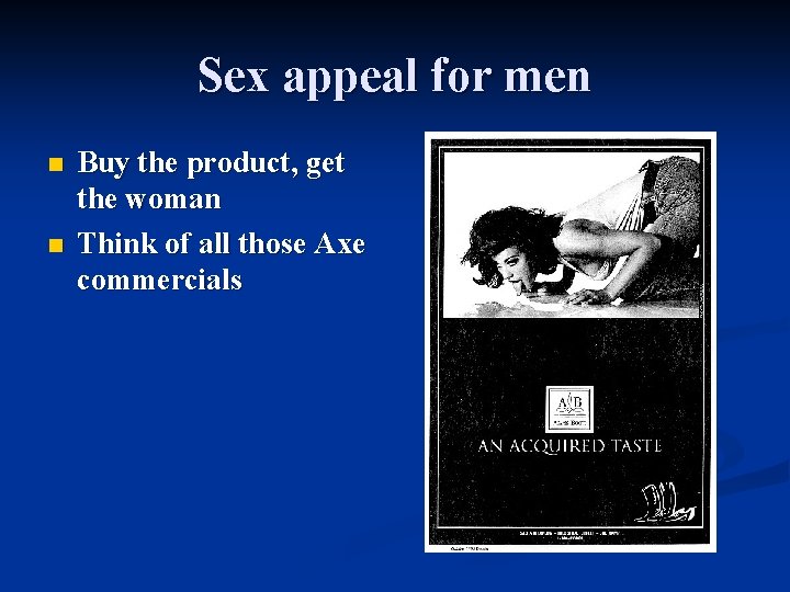 Sex appeal for men n n Buy the product, get the woman Think of