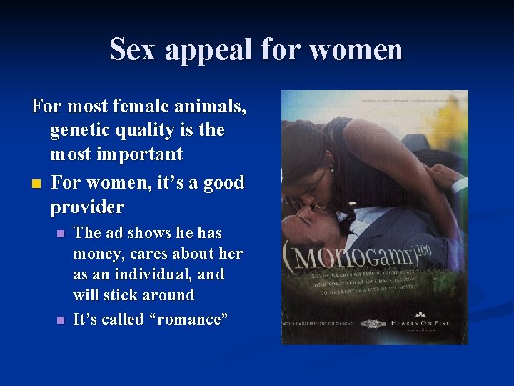 Sex appeal for women For most female animals, genetic quality is the most important