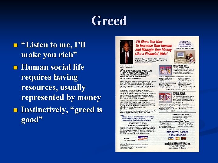 Greed n n n “Listen to me, I’ll make you rich” Human social life