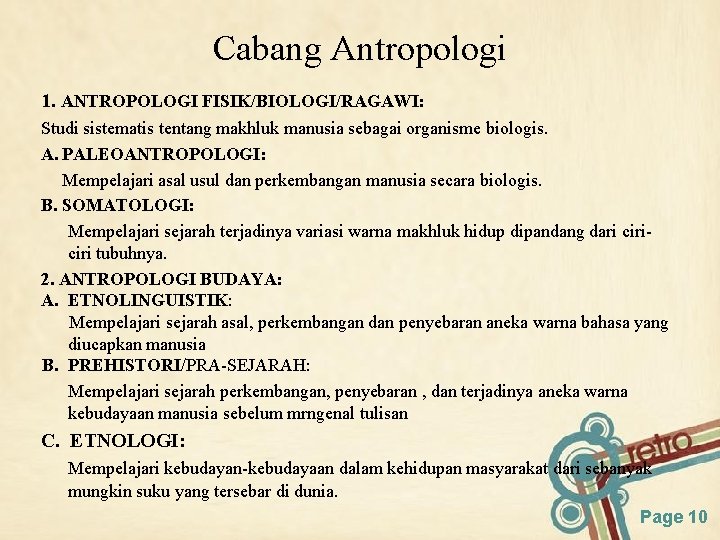 Cabang Antropologi 1. ANTROPOLOGI FISIK/BIOLOGI/RAGAWI: Studi sistematis tentang makhluk manusia sebagai organisme biologis. A.