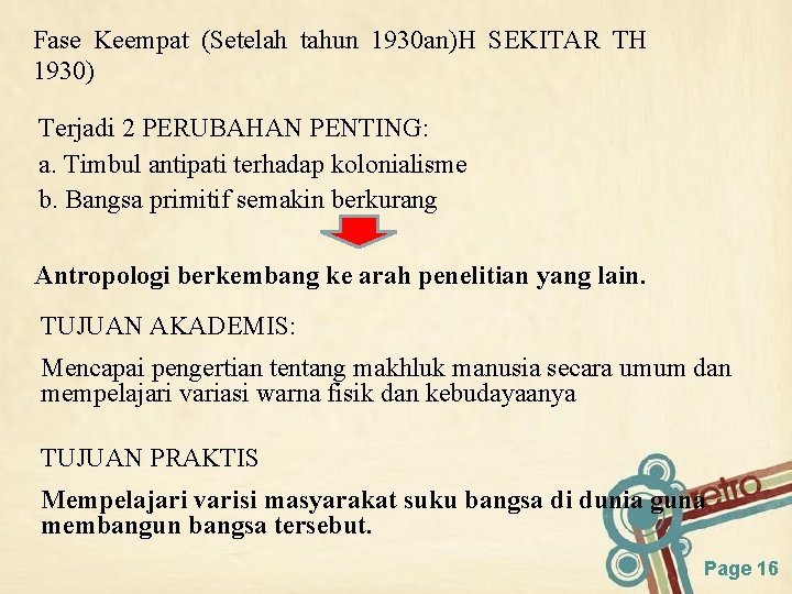 Fase Keempat (Setelah tahun 1930 an)H SEKITAR TH 1930) Terjadi 2 PERUBAHAN PENTING: a.