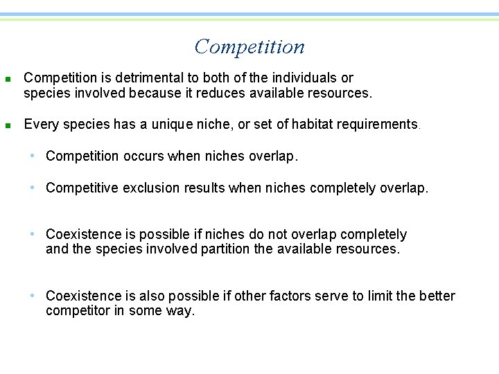 Competition n n Competition is detrimental to both of the individuals or species involved