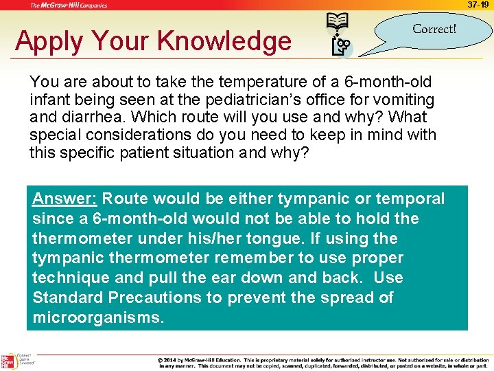 37 -19 Apply Your Knowledge Correct! You are about to take the temperature of