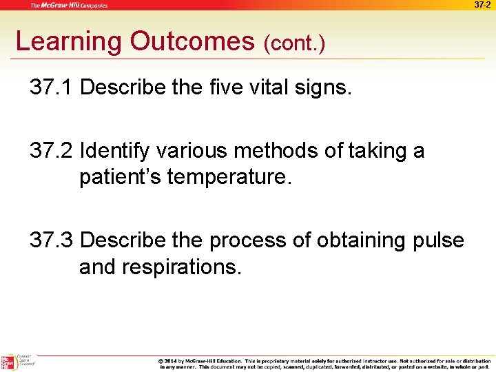 37 -2 Learning Outcomes (cont. ) 37. 1 Describe the five vital signs. 37.