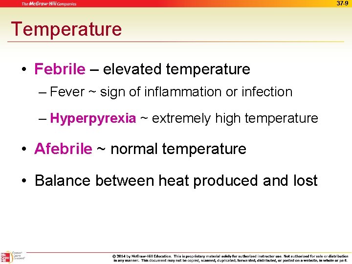 37 -9 Temperature • Febrile – elevated temperature – Fever ~ sign of inflammation