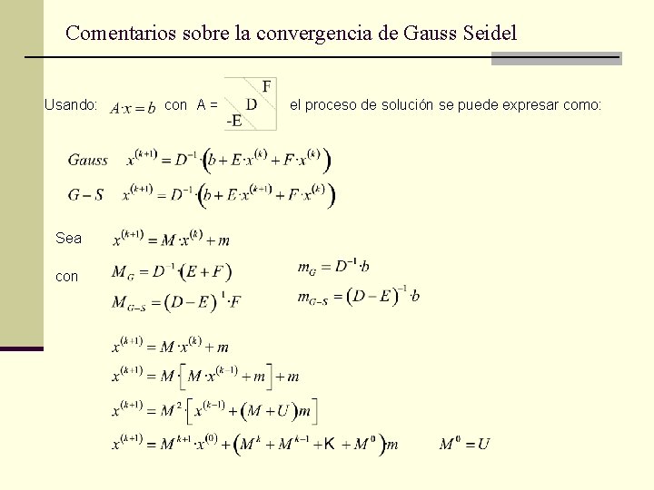 Comentarios sobre la convergencia de Gauss Seidel Usando: Sea con A = el proceso