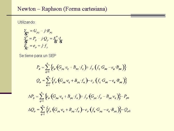 Newton – Raphson (Forma cartesiana) Utilizando: Se tiene para un SEP 