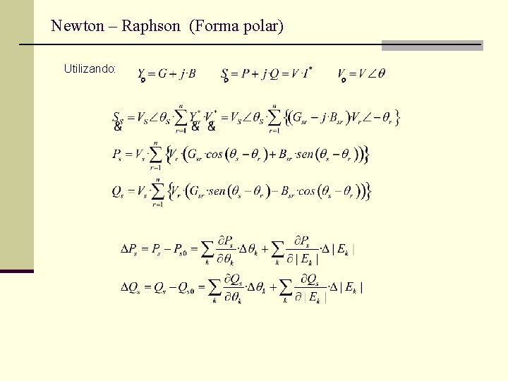 Newton – Raphson (Forma polar) Utilizando: 