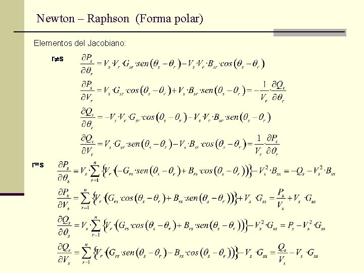 Newton – Raphson (Forma polar) Elementos del Jacobiano: r s r=s 