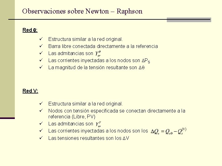 Observaciones sobre Newton – Raphson Red : ü ü ü Estructura similar a la