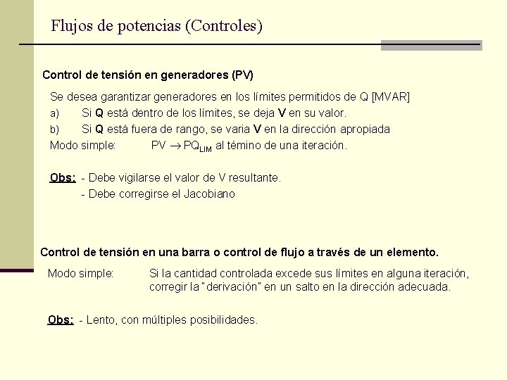 Flujos de potencias (Controles) Control de tensión en generadores (PV) Se desea garantizar generadores