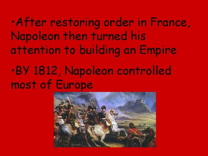  • After restoring order in France, Napoleon then turned his attention to building