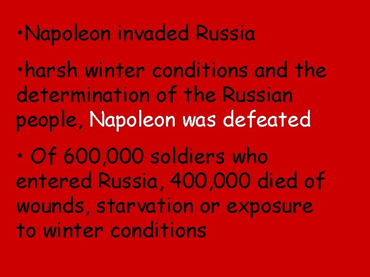 • Napoleon invaded Russia • harsh winter conditions and the determination of the • Napoleon invaded Russia • harsh winter conditions and the determination of the