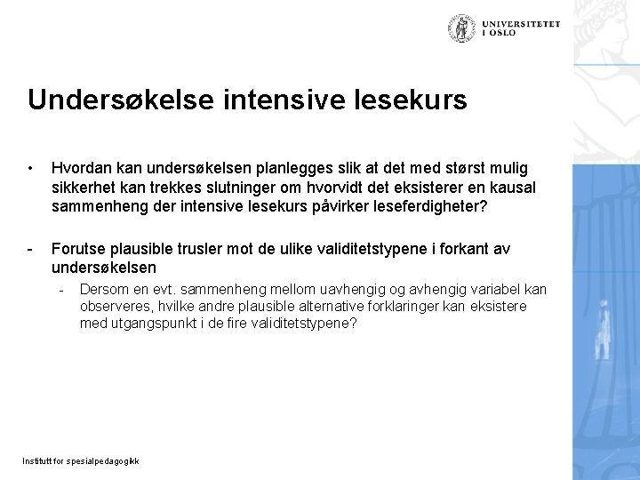 Undersøkelse intensive lesekurs • Hvordan kan undersøkelsen planlegges slik at det med størst mulig Undersøkelse intensive lesekurs • Hvordan kan undersøkelsen planlegges slik at det med størst mulig
