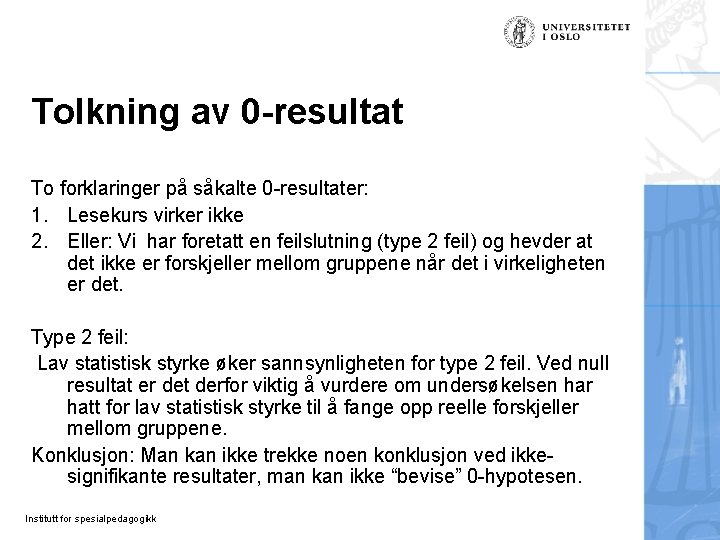 Tolkning av 0 -resultat To forklaringer på såkalte 0 -resultater: 1. Lesekurs virker ikke Tolkning av 0 -resultat To forklaringer på såkalte 0 -resultater: 1. Lesekurs virker ikke