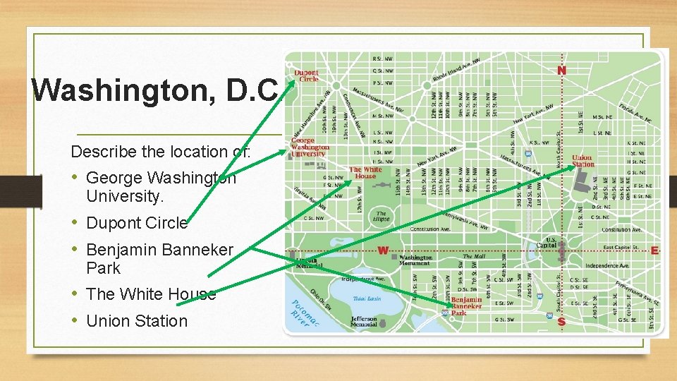 Washington, D. C. Describe the location of: • George Washington University. • Dupont Circle Washington, D. C. Describe the location of: • George Washington University. • Dupont Circle