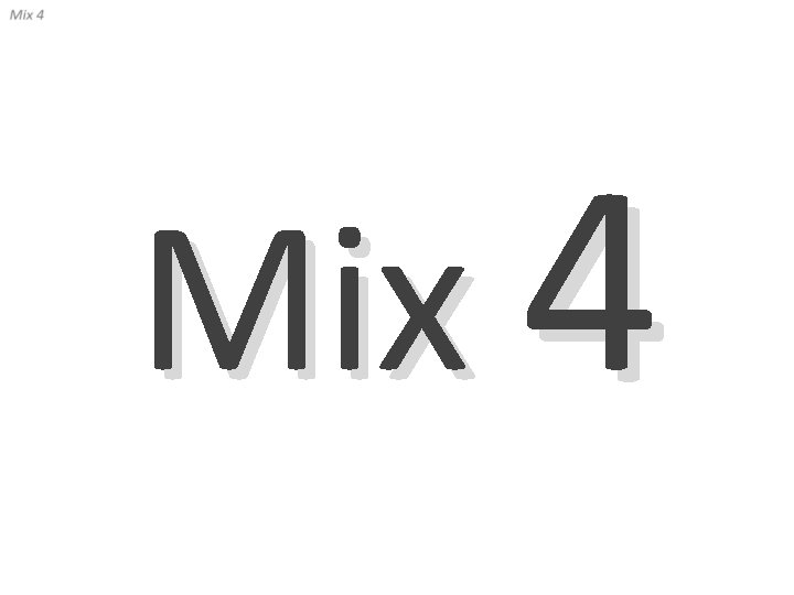 Mix 4 