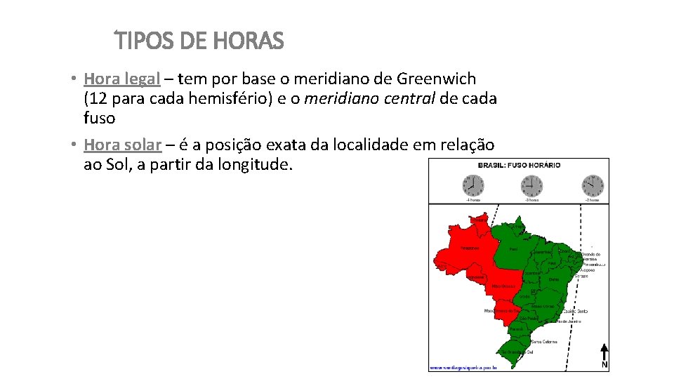 TIPOS DE HORAS • Hora legal – tem por base o meridiano de Greenwich