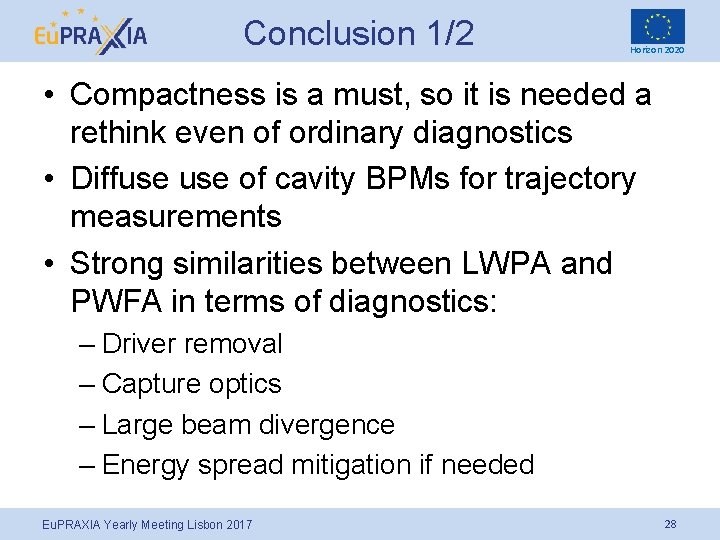 Conclusion 1/2 Horizon 2020 • Compactness is a must, so it is needed a