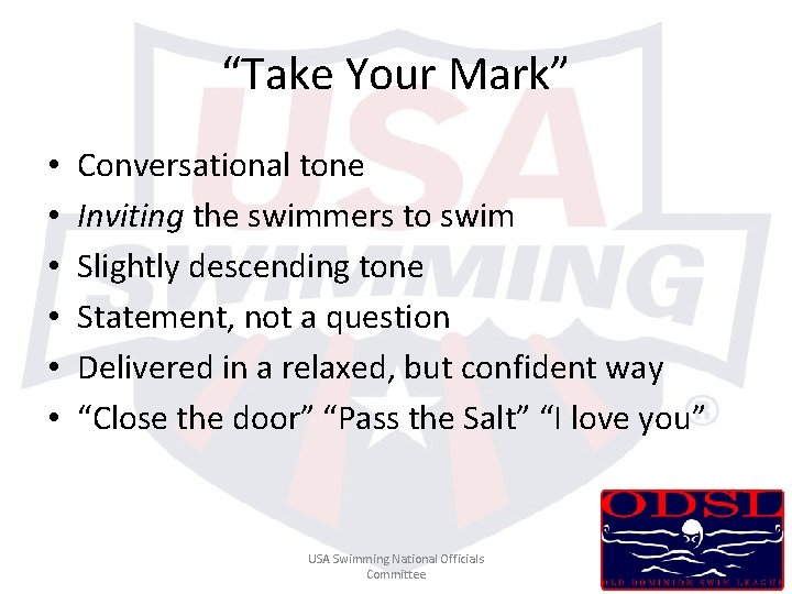 “Take Your Mark” • • • Conversational tone Inviting the swimmers to swim Slightly “Take Your Mark” • • • Conversational tone Inviting the swimmers to swim Slightly