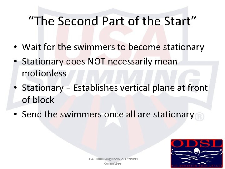 “The Second Part of the Start” • Wait for the swimmers to become stationary “The Second Part of the Start” • Wait for the swimmers to become stationary