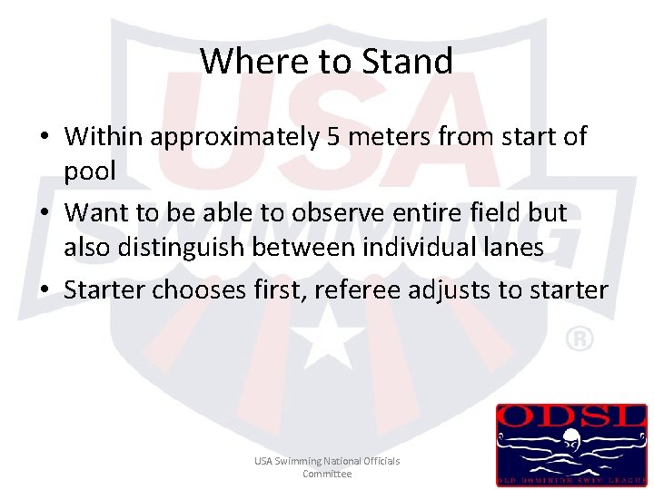Where to Stand • Within approximately 5 meters from start of pool • Want Where to Stand • Within approximately 5 meters from start of pool • Want